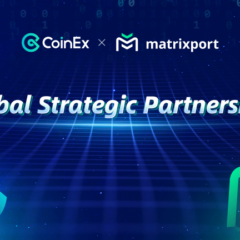 CoinEx Announces Global Strategic Partnership with Matrixport to Provide Over-the-counter Service