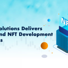 Antier Solutions Aces NFT Development Services: Giving More Bang for the Buck
