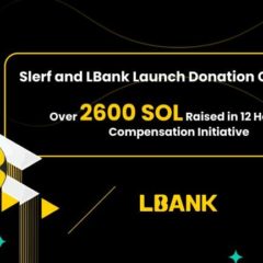 Slerf and LBank Launch Donation Campaign: Over 2600 SOL Raised in 12 Hours for Compensation Initiative